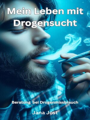 cover image of Mein Leben mit Drogensucht, Beratung bei Drogenmissbrauch